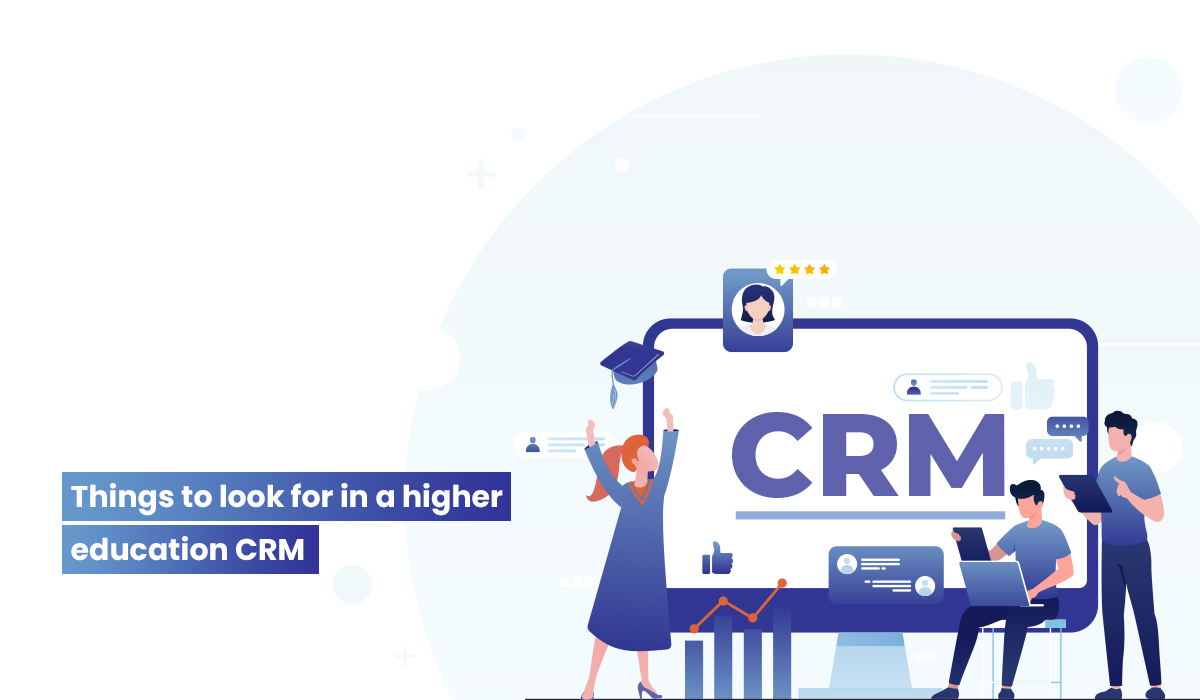 things to look for when purchasing Higher Education CRM