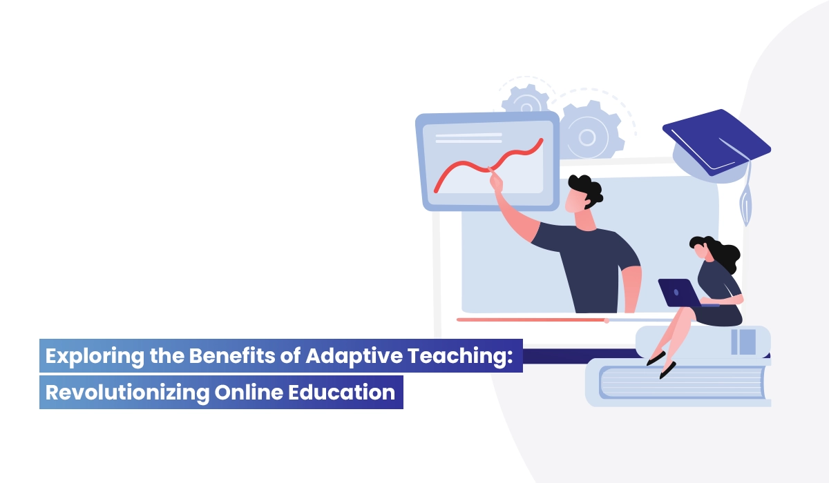 Exploring-the-Benefits-of-Adaptive Teaching-Revolutionizing-Online-Education.webp