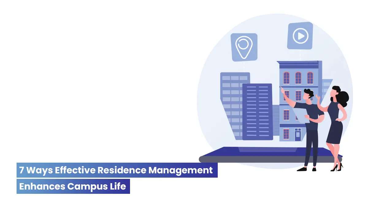 7 ways effective Student Residence Management enhance campus life