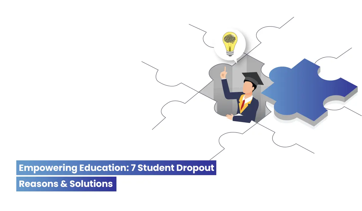 7 reasons why students dropout with soultions for decision makers