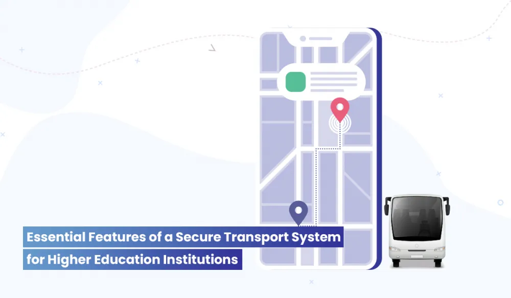 College transport management system: 11 Features of a Reliable