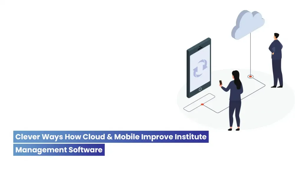 10 Ways Cloud & Mobile Elevate Institute Administration Management Software