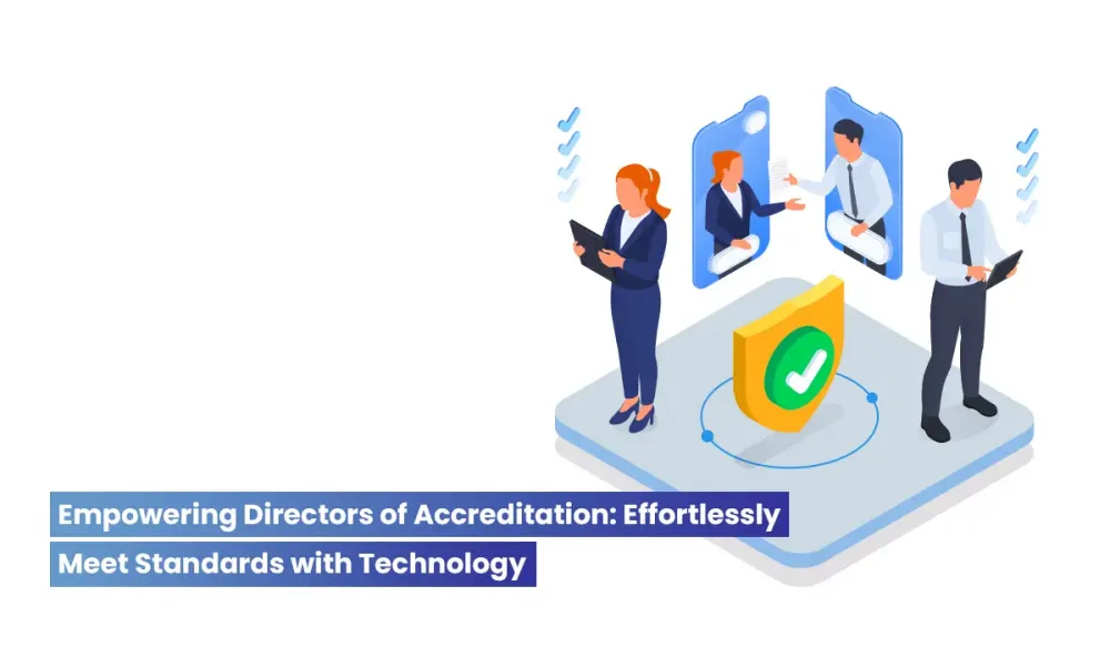 Empoering-directors-of-accreditation-effortlessly Meeting accreditation standards with-technology